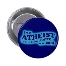 Atheist Before Atheism Was Cool button buttons