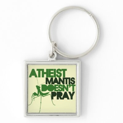 Atheist Mantis Key Chains by Freethinkers