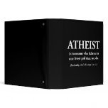 atheist: someone who believes in one fewer god binder