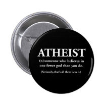 atheist: someone who believes in one fewer god buttons