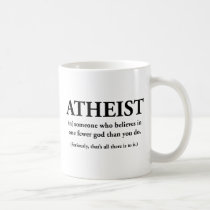 atheist: someone who believes in one fewer god mugs