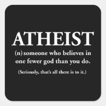 atheist: someone who believes in one fewer god sticker