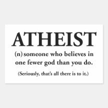 atheist: someone who believes in one fewer god sticker