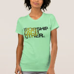 Atheist - worship each other tee shirt
