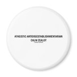 Atheistic Antidisestablishmentarian Calm Zealot Fridge Magnet