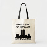 Atheists don't fly airplanes into buildings tote bag
