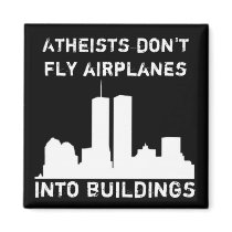Atheists Don't Fly Airplanes Into Buildings Fridge Magnets