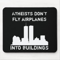 Atheists Don't Fly Airplanes Into Buildings Mousepad