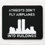 Atheists Don't Fly Airplanes Into Buildings mousepads