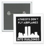 Atheists don't fly airplanes into buildings pins