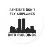 Atheists don't fly airplanes into buildings stickers