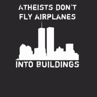 Atheists don't fly airplanes into buildings shirt