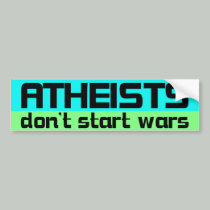 atheists don't start wars bumper stickers