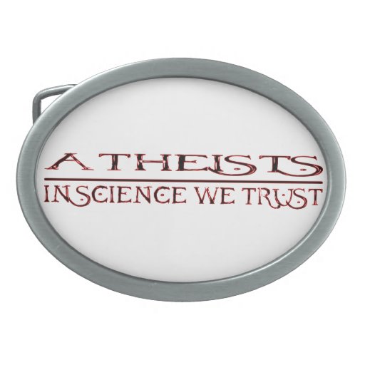 atheists: in science we trust oval belt buckles