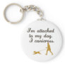 Attached to My Dog Key Chains