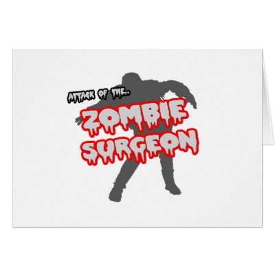 Attack of the Zombie Surgeon Greeting Card by SurgeonShirts