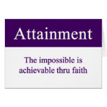Attainment - the impossible is possible thru faith