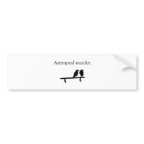 Attempted Murder Bumper Stickers
