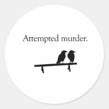 Attempted Murder Round Sticker