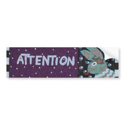 Attention Bumper Stickers by theresemay