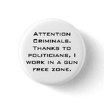 Attention Criminals. Thanks to politicians, I w... Button