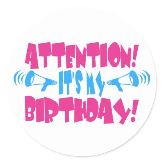 Attention! It's my Birthday! (funny birthday) sticker