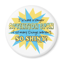 Attention Span Humor magnets by ironydesign Attention Span Humor magnets