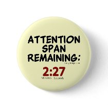 Attention Span Remaining: 2:27 Minutes Pinback Buttons