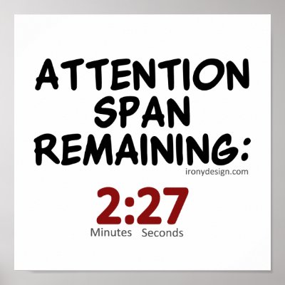Attention Span Remaining: 2:27 Minutes Print by ironydesign