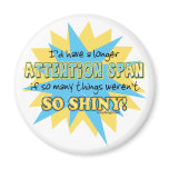 Attention Span Shiny Humor Magnets