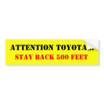 Attention Toyotas:, Stay Back 500 Feet Bumper Sticker