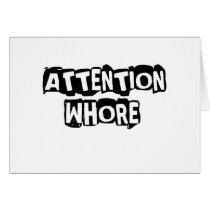 attention whore cards