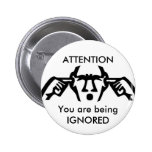 ATTENTION: You are being IGNORED Button