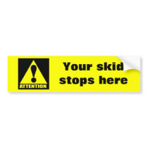 attention, Your skid stops here Bumper Sticker