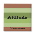 Attitude (it's a choice!) - magnet