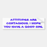 Attitudes are contagious. bumper stickers