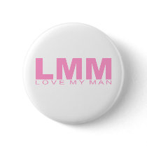 Attitudes - "Love My Man" buttons by outoftheboxx Attitudes - "Love My Man" buttons