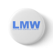 Attitudes - "Low Maintenance Woman" buttons by outoftheboxx Attitudes - "Low Maintenance Woman" buttons