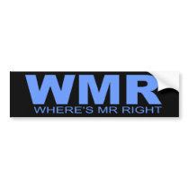 Attitudes - "Where's Mr Right" bumper stickers by outoftheboxx Attitudes - "Where's Mr Right" bumper stickers