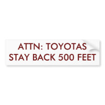 ATTN: TOYOTAS STAY BACK 500 FEET BUMPER STICKER