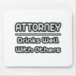 Attorney...Drinks Well With Others Mouse Pad