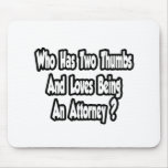 Attorney Joke...Two Thumbs Mouse Pads