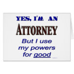 Attorney Powers for Good Saying Greeting Card