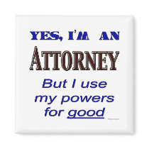 Attorney Powers for Good Saying magnets