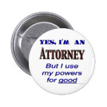 Attorney Powers for Good Saying Pinback Button