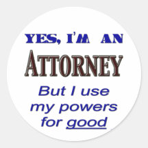 Attorney Powers for Good Saying Round Stickers