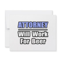 Attorney...Will Work For Beer invitations by attorneyshirts Attorney...Will Work For Beer invitations