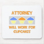 Attorney ... Will Work For Cupcakes Mouse Pad