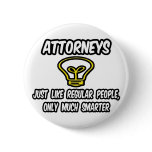 Attorneys...Like Regular People, Only Smarter Pin