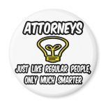 Attorneys...Like Regular People, Only Smarter Fridge Magnets